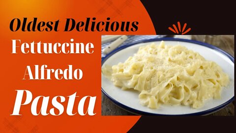 How to Make Fettuccine Alfredo, Oldest Recipe on Earth