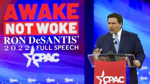 Ron DeSantis’ Full Speech at CPAC 2/26/2022 in Orlando, FL!