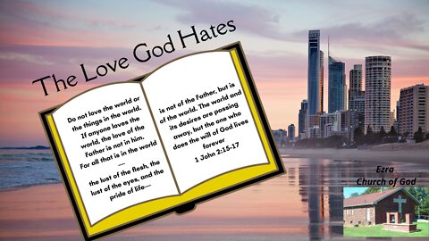 The Love God Hates - 1 John 2: 15-17