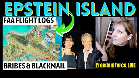 12-01-21   Epstein Island/Maxwell Trial – FAA Flight Logs, Bribes and Blackmail