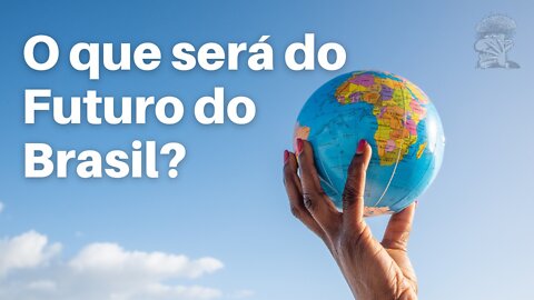 O que será do Futuro do Brasil?