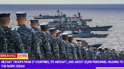 🔴 US Military Troops from 27 countries and about 25,000 personnel Heading to the Pacific Ocean