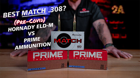Best Match .308 Ammunition - Hornady ELD-M vs Prime Ammunition