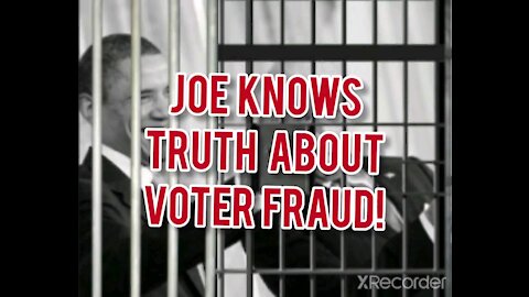 JOE KNOWS THE TRUTH ABOUT VOTER FRAUD!