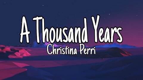 Christina Perri - A Thousand Years | Lyrics [Official Music Video]