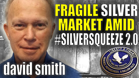 Fragile Silver Market #SilverSqueeze | David Smith
