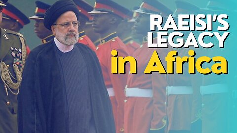 Africa Today: Raeisi’s Legacy In Africa