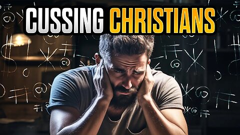 Cussing Christians! Is it okay to curse?