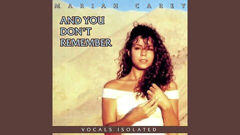 Mariah Carey - And You Don't Remember (Vocals Isolated)