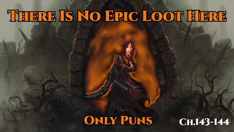 There is no Epic loot here, only puns Ch.143 -144 (Narrating a WebNovel \ Dungeon Core \ Fantasy)