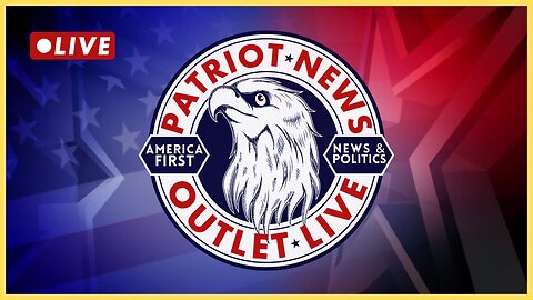 Patriot News Outlet Live | America First News & Politics | MAGA Media