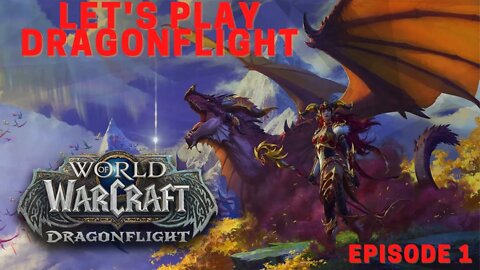 World of Warcraft Let's Play Dragonflight new expansion Episode 1