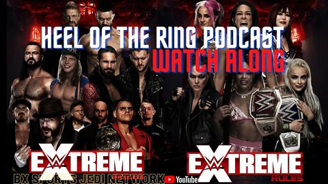 WWE EXTREME RULES WACTH ALONG WITH THE DON / HEEL OF THE RING PODCAST (NO FOOTAGE SHOWN )