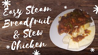Easy Steam Breadfruit & Stew Chicken/ Feel Good Cooking