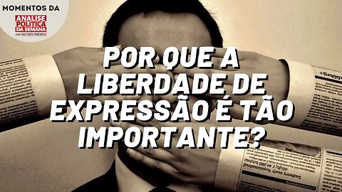 Sem liberdade de expressão não há direitos democráticos | Momentos da Análise Política da Semana