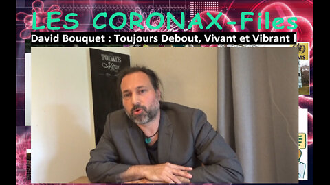 David Bouquet : Toujours Debout, Vivant et Vibrant ! Les CoronaX-Files