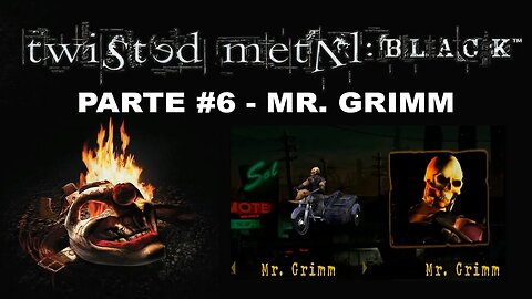 [PS2] - Twisted Metal: Black - Modo História - [Parte 6 - Mr. Grimm] - Completando 100%