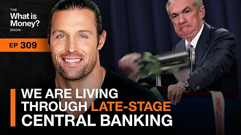 We Are Living through Late-Stage Central Banking with Robert Breedlove (WiM309)