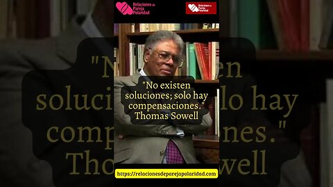 9. No existen soluciones; solo hay compensaciones - Thomas Sowell