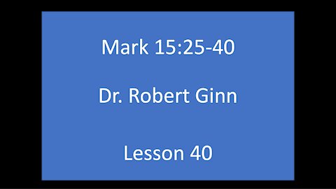 Mark 15:25-40 Lesson 40