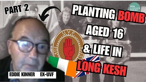 PLANTING B*MB AGED 16, LONG KESH & THE ROAD TO PEACE | Eddie Kinner, ex- UVF (Part 2)