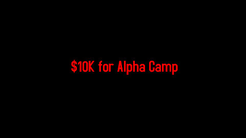 $10K for Alpha Camp
