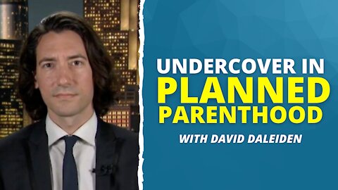 Planned Parenthood: Undercover With David Daleiden