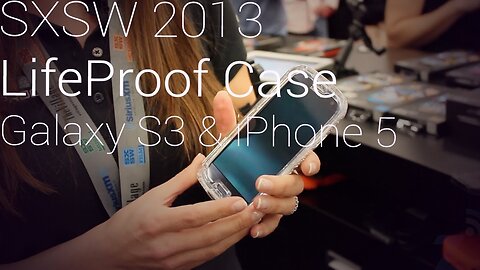 LifeProof Case for Galaxy S3 and iPhone 5 at SXSW 2013