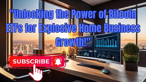 "Unlocking the Power of Bitcoin ETFs for Explosive Home Business Growth!"