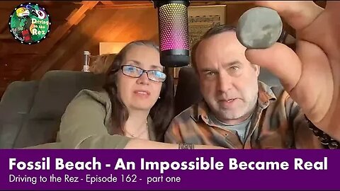 Fossil Beach - An Impossible Became Real - Driving to the Rez - Episode 162 - Part 1