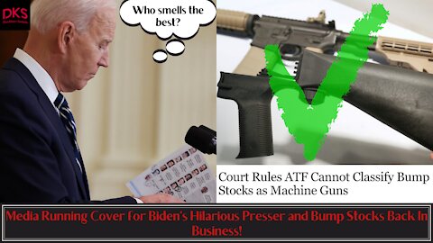 Media Running Cover for Biden's Hilarious Presser and Bump Stocks Back In Business!