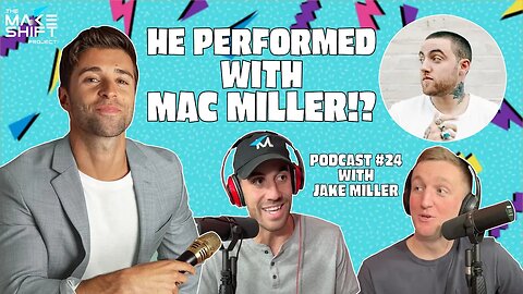 JAKE MILLER Performed With MAC MILLER!? 🎶 Podcast 24 🎙