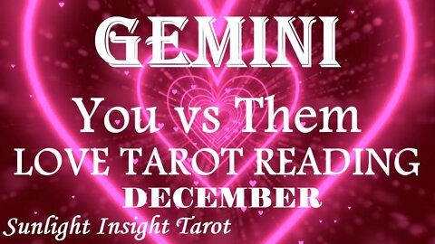 GEMINI🥰They Love You So Much!🥰You Can Trust Them with Your Whole Heart!❤️December 2022 You vs Them