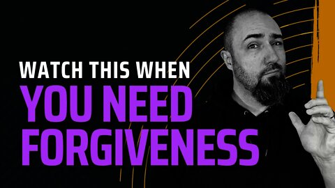 When you Can't Forgive - or Don't Feel Forgiven - This Video Will Help