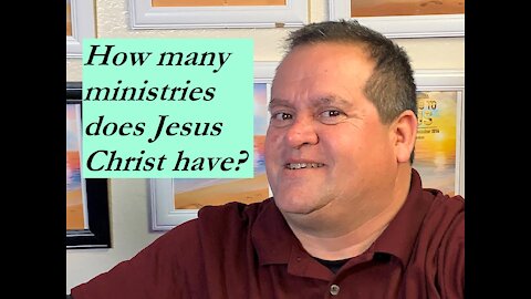 How many ministries did Jesus Christ have?