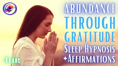 Manifest Abundance with Gratitude - Sleep Hypnosis + Affirmations - 4 hours