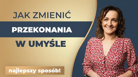 Jak zmienić przekonania w podświadomości? { najlepszy sposób }