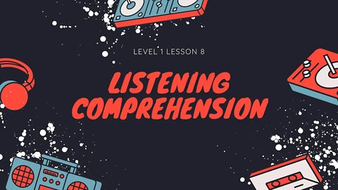 Listening Comprehension Level 1 lesson 8