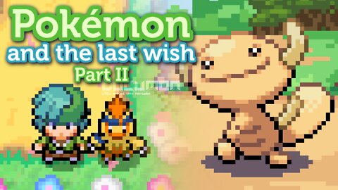Pokemon and the Last Wish Part II - The next version of Pokemon and the Last Wish by Voltseon, ENLS