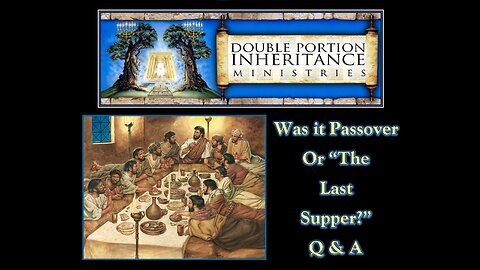 Was it Passover Or “The Last Supper?” (Q & A)