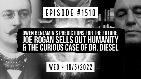 #1510 Owen Benjamin's Predictions For The Future, Rogan Sells Out Humanity & The Case Of Dr. Deisel