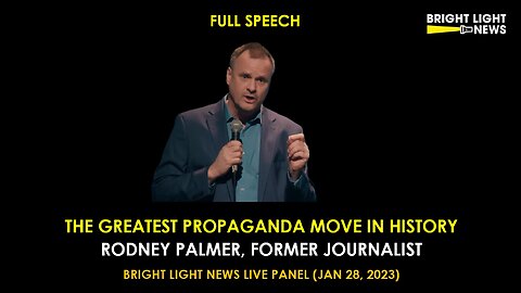 [FULL SPEECH] The Greatest Propaganda Move in History -Former Journalist Rodney Palmer