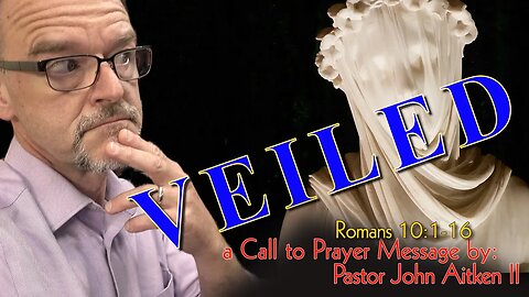 EP167 - VEILED - Romans 10:1-13 - Call to Prayer - Pastor John