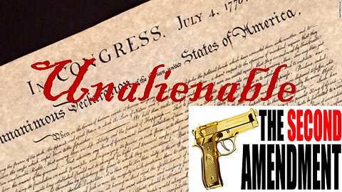 UNALIENABLE *The Right to Bear Arms* SECOND AMENDMENT
