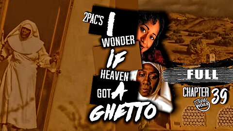 The Meaning Of 2pac's I Wonder If Heaven Got A Ghetto (CHAPTER 30)