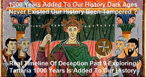 Real Timeline Of Deception Part 9 Exploring Tartaria 1000 Years Added To Our History