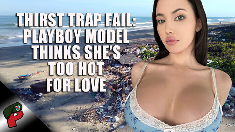 Thirst Trap Fail: Playboy Model Thinks She’s Too Hot for Love | Grunt Speak Shorts