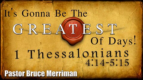 CFC Sunday Sermon - September 10, 2023 - It's Gonna Be The GREATEST Of Days!