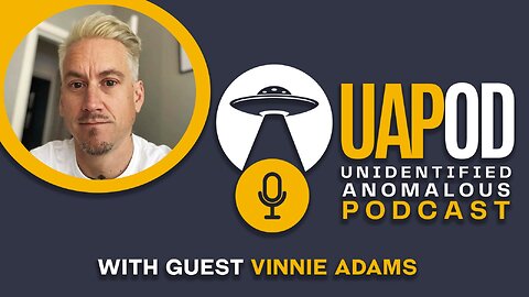 UAPOD Ep 18 With Vinnie Adams