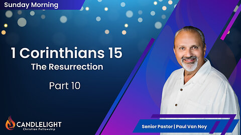The Resurrection - Part 10 (The Rapture) | Pastor Paul Van Noy | 03/03/2024 - Edited